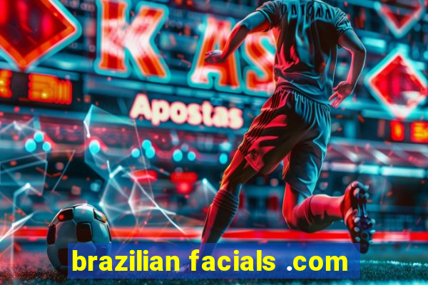 brazilian facials .com